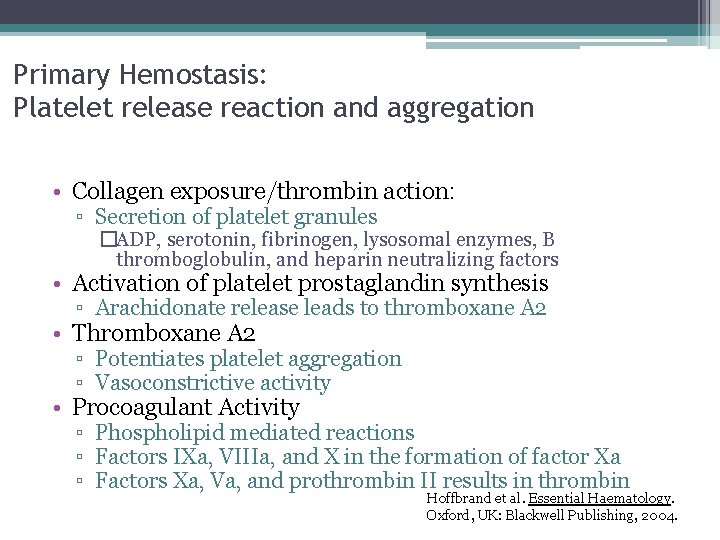 Primary Hemostasis: Platelet release reaction and aggregation • Collagen exposure/thrombin action: ▫ Secretion of