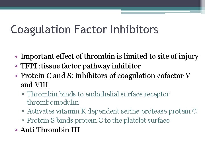 Coagulation Factor Inhibitors • Important effect of thrombin is limited to site of injury