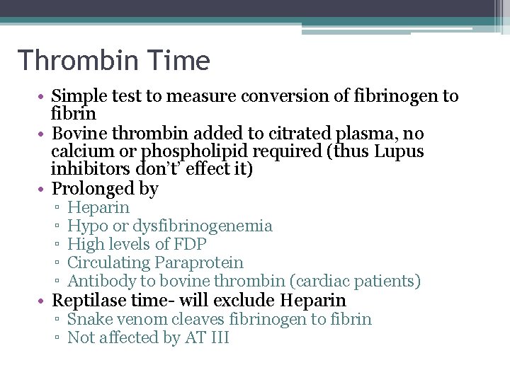 Thrombin Time • Simple test to measure conversion of fibrinogen to fibrin • Bovine