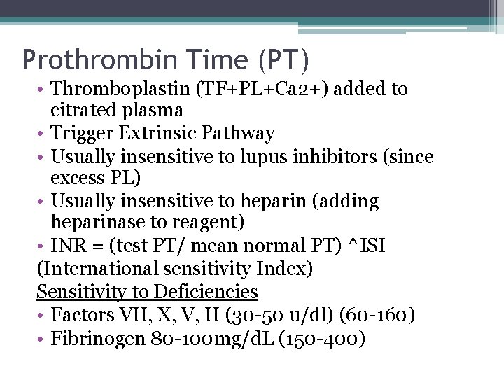 Prothrombin Time (PT) • Thromboplastin (TF+PL+Ca 2+) added to citrated plasma • Trigger Extrinsic