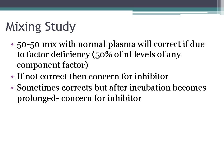 Mixing Study • 50 -50 mix with normal plasma will correct if due to