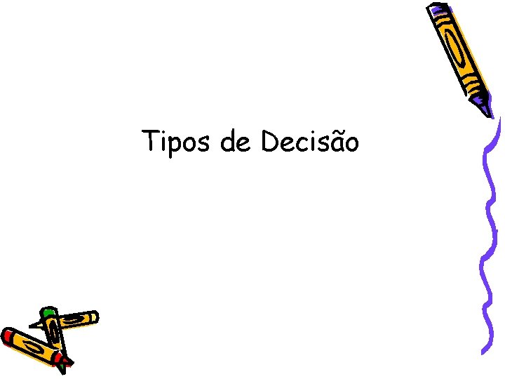 Tipos de Decisão 