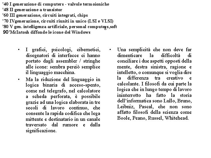 ’ 40 I generazione di computers - valvole termoioniche ’ 48 II generazione a