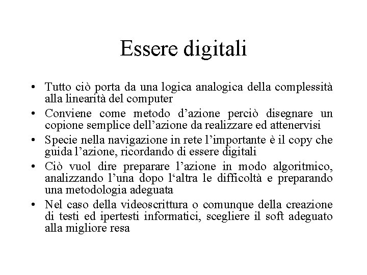 Essere digitali • Tutto ciò porta da una logica analogica della complessità alla linearità