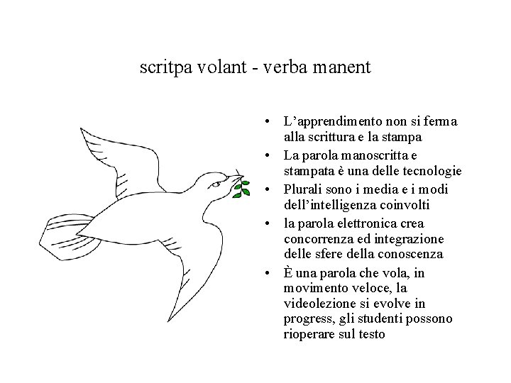 scritpa volant verba manent • L’apprendimento non si ferma alla scrittura e la stampa