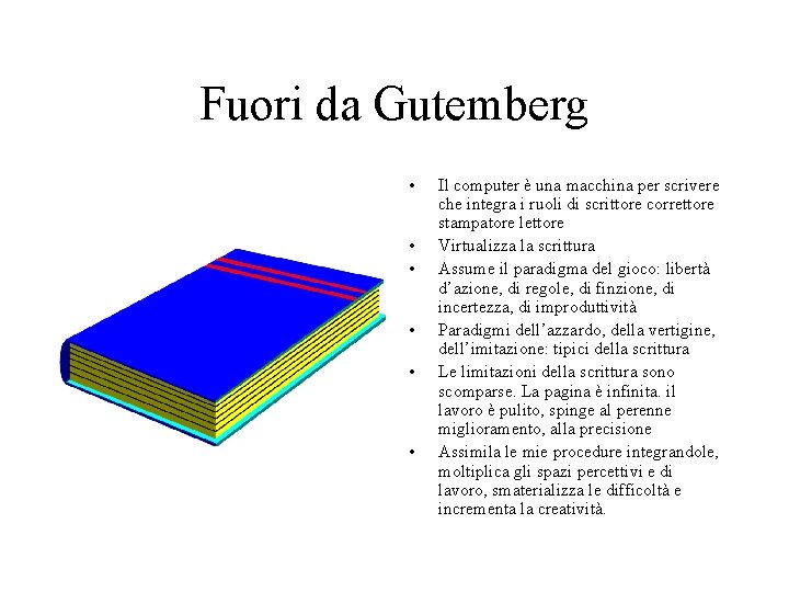 Fuori da Gutemberg • • • Il computer è una macchina per scrivere che