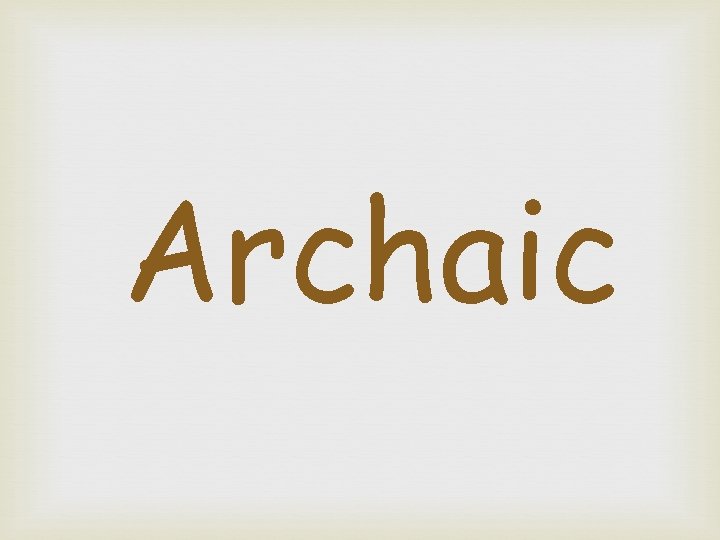 Archaic 
