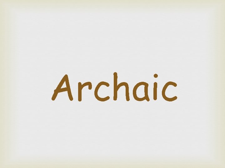 Archaic 