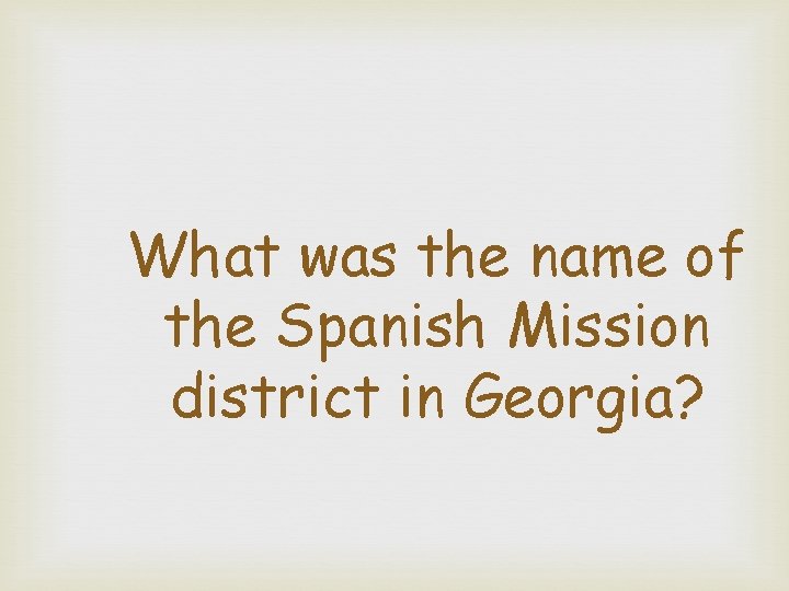 What was the name of the Spanish Mission district in Georgia? 