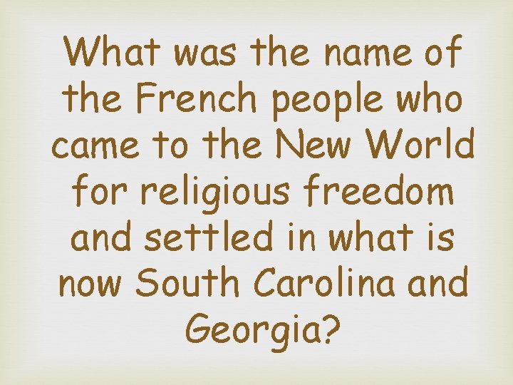 What was the name of the French people who came to the New World
