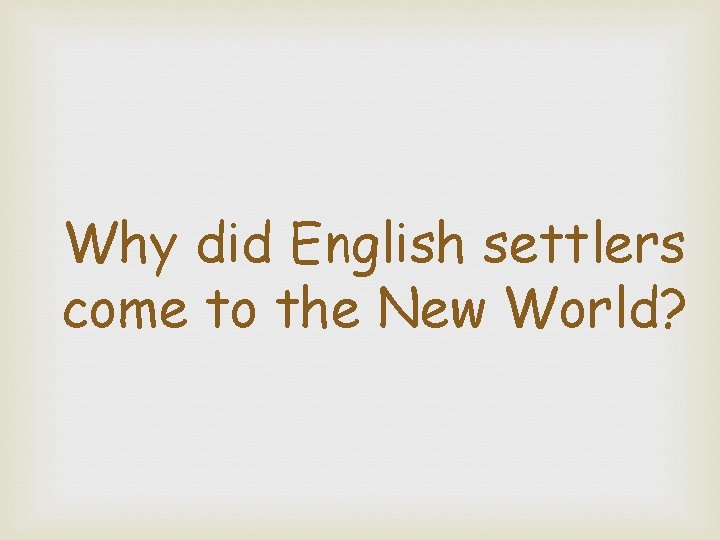 Why did English settlers come to the New World? 