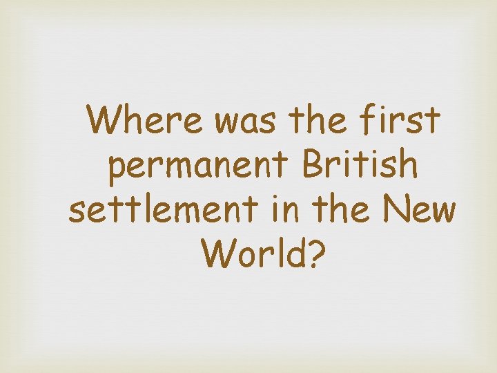 Where was the first permanent British settlement in the New World? 