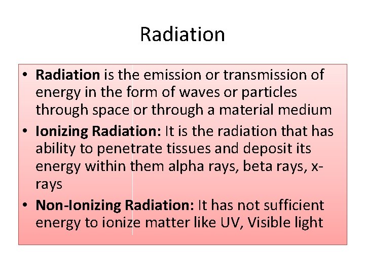 Radiation • Radiation is the emission or transmission of energy in the form of