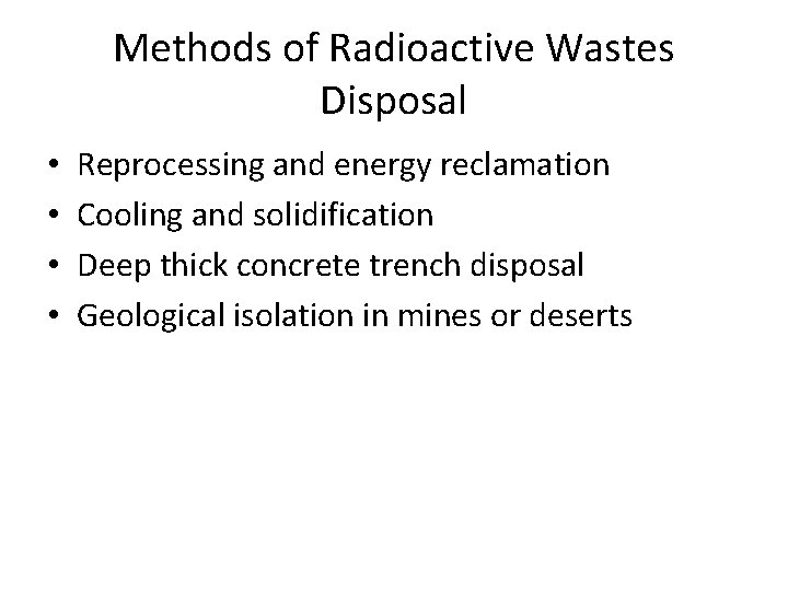 Methods of Radioactive Wastes Disposal • • Reprocessing and energy reclamation Cooling and solidification