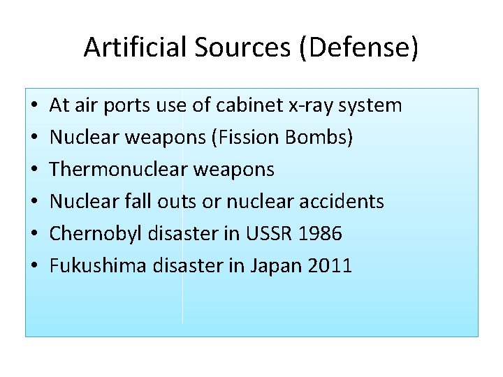 Artificial Sources (Defense) • • • At air ports use of cabinet x-ray system
