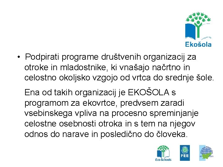  • Podpirati programe društvenih organizacij za otroke in mladostnike, ki vnašajo načrtno in