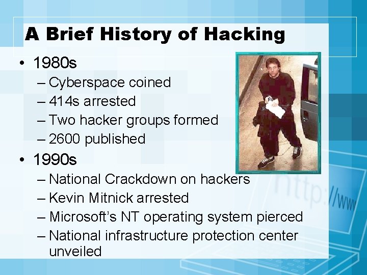 A Brief History of Hacking • 1980 s – Cyberspace coined – 414 s