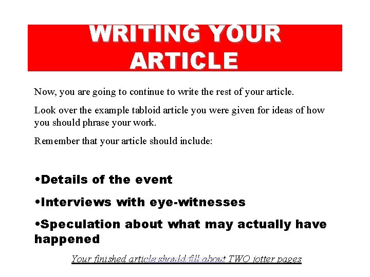 WRITING YOUR ARTICLE Now, you are going to continue to write the rest of