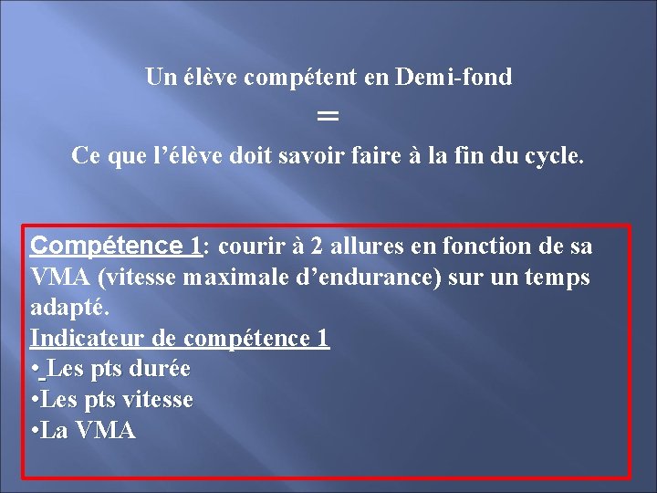 Un élève compétent en Demi-fond = Ce que l’élève doit savoir faire à la