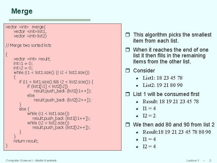 Merge vector <int> merge( vector <int>list 1, vector <int>list 2) // Merge two sorted