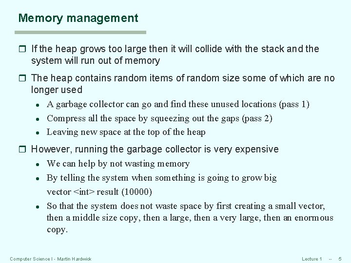 Memory management r If the heap grows too large then it will collide with