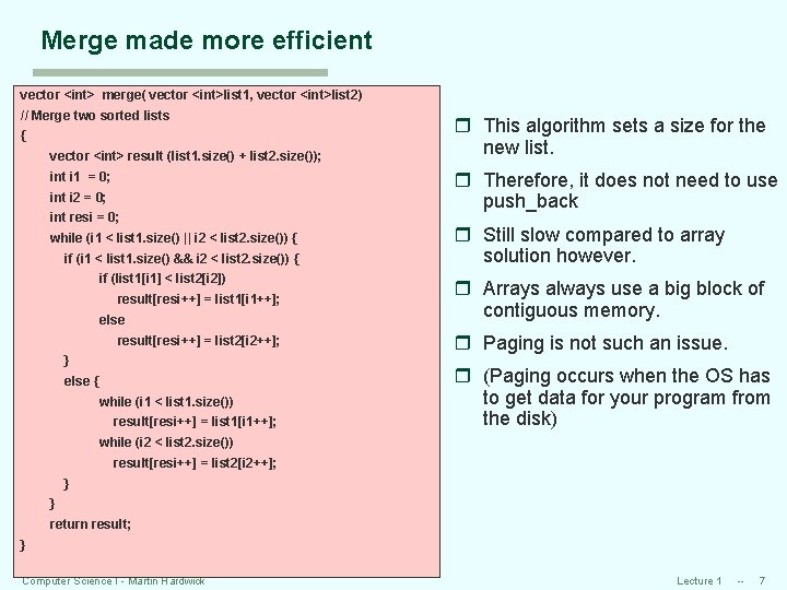 Merge made more efficient vector <int> merge( vector <int>list 1, vector <int>list 2) //