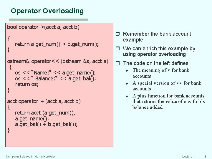 Operator Overloading bool operator >(acct a, acct b) { } return a. get_num() >