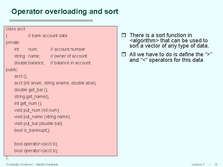 Operator overloading and sort class acct { // bank account data private: int num;