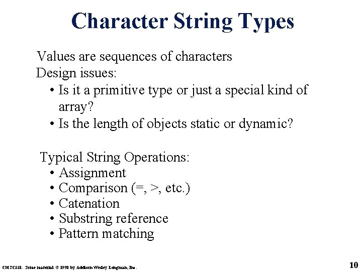 Character String Types Values are sequences of characters Design issues: • Is it a