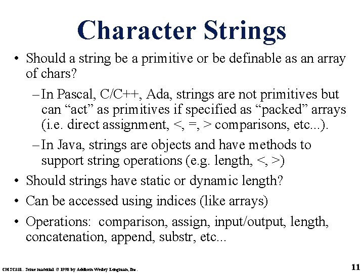 Character Strings • Should a string be a primitive or be definable as an