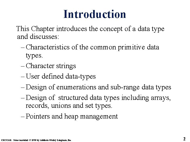 Introduction This Chapter introduces the concept of a data type and discusses: – Characteristics
