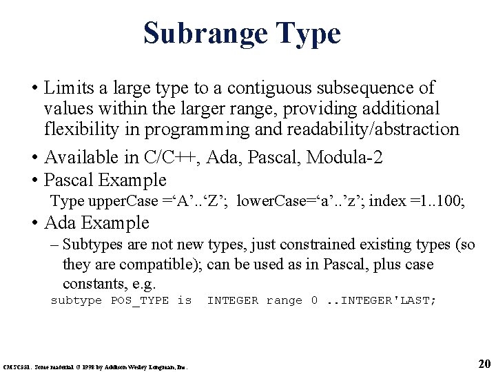 Subrange Type • Limits a large type to a contiguous subsequence of values within