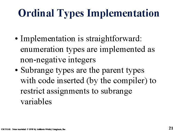 Ordinal Types Implementation • Implementation is straightforward: enumeration types are implemented as non-negative integers