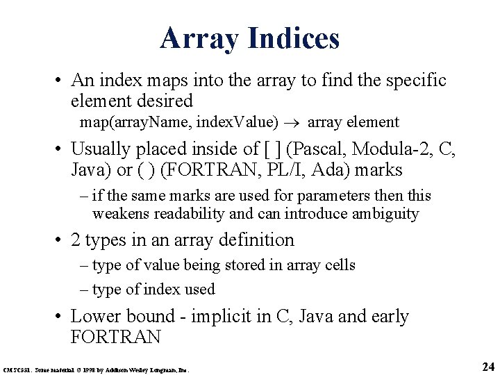 Array Indices • An index maps into the array to find the specific element