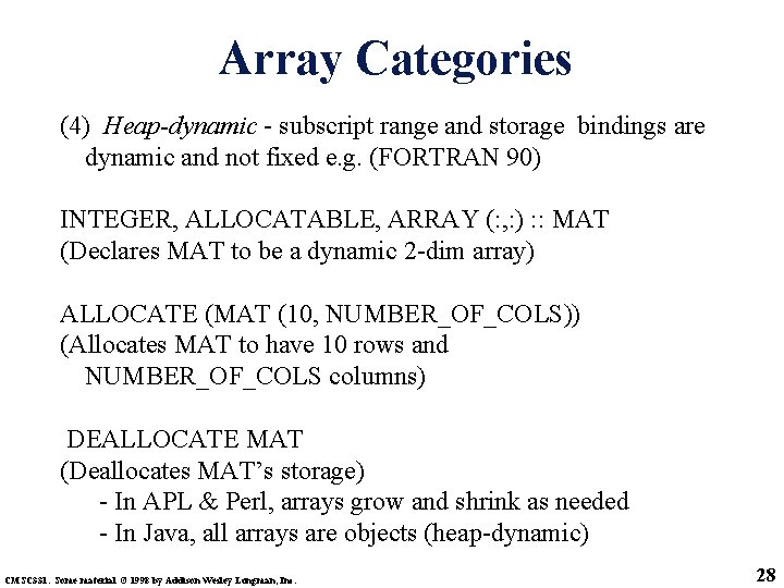 Array Categories (4) Heap-dynamic - subscript range and storage bindings are dynamic and not