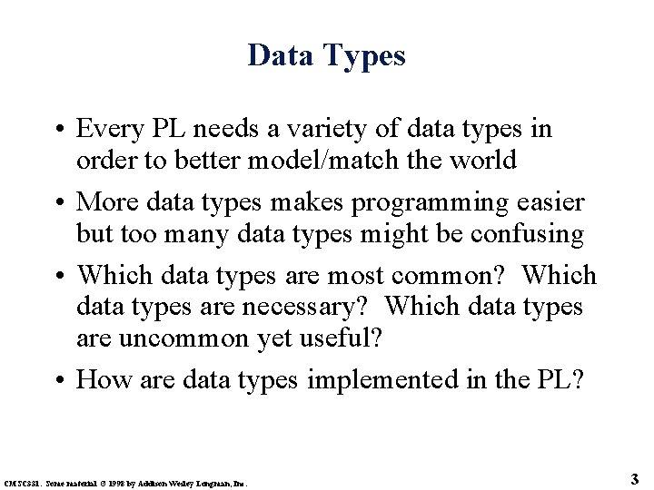 Data Types • Every PL needs a variety of data types in order to