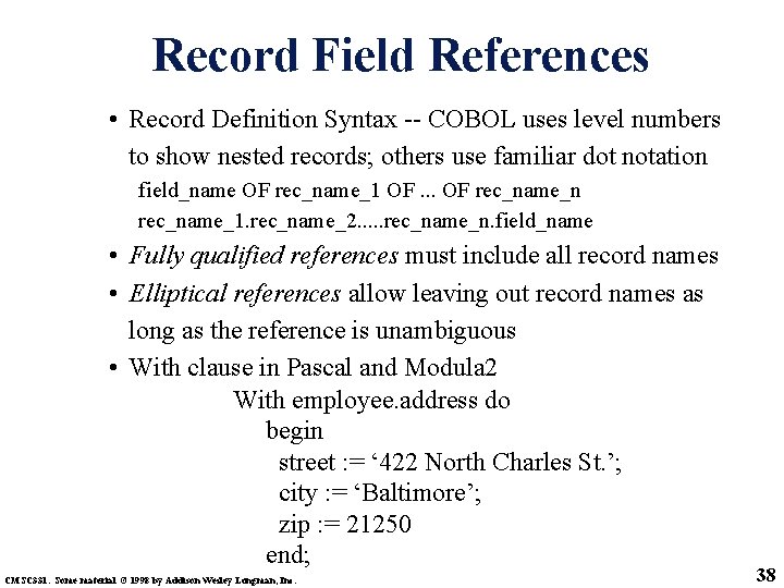 Record Field References • Record Definition Syntax -- COBOL uses level numbers to show