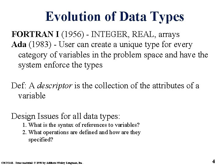 Evolution of Data Types FORTRAN I (1956) - INTEGER, REAL, arrays Ada (1983) -