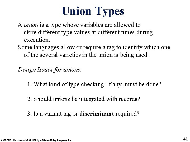 Union Types A union is a type whose variables are allowed to store different