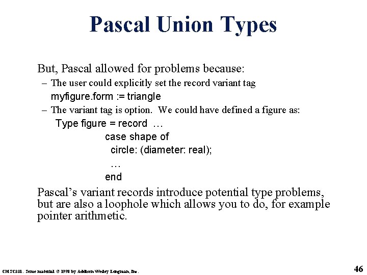 Pascal Union Types But, Pascal allowed for problems because: – The user could explicitly
