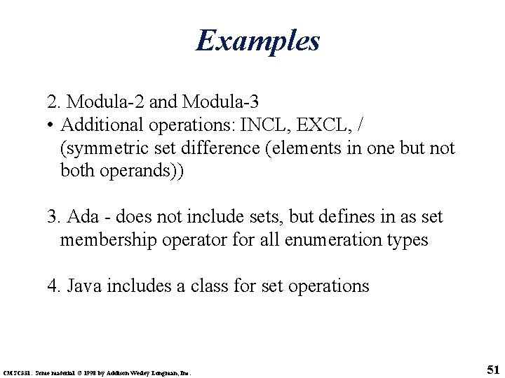 Examples 2. Modula-2 and Modula-3 • Additional operations: INCL, EXCL, / (symmetric set difference
