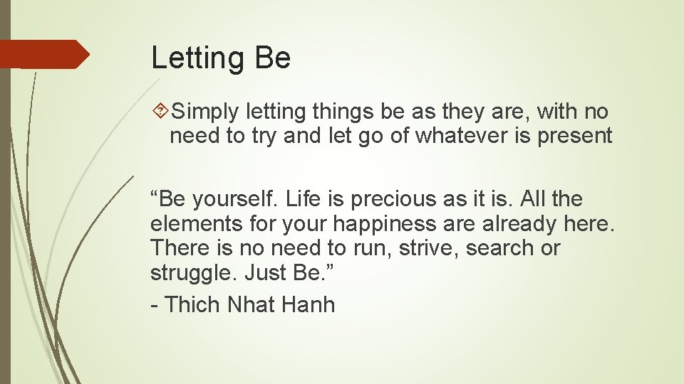 Letting Be Simply letting things be as they are, with no need to try