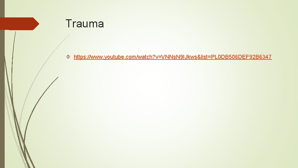 Trauma https: //www. youtube. com/watch? v=VNNs. N 9 IJkws&list=PL 0 DB 506 DEF 92