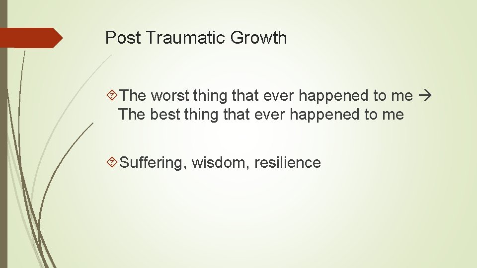 Post Traumatic Growth The worst thing that ever happened to me The best thing