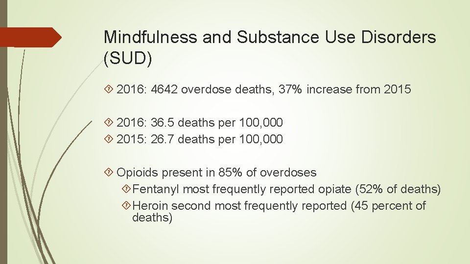 Mindfulness and Substance Use Disorders (SUD) 2016: 4642 overdose deaths, 37% increase from 2015