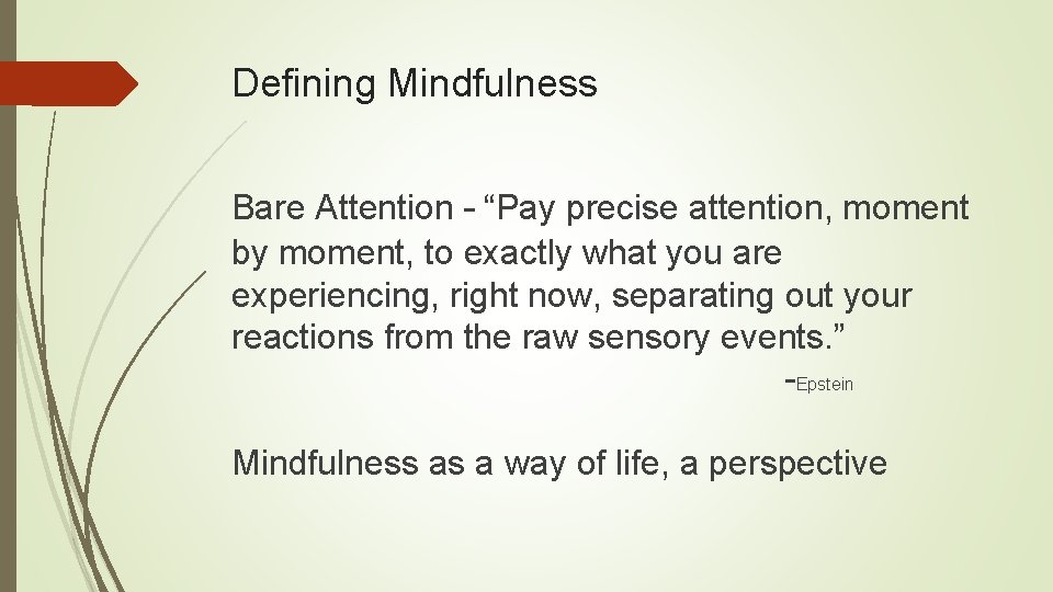 Defining Mindfulness Bare Attention – “Pay precise attention, moment by moment, to exactly what
