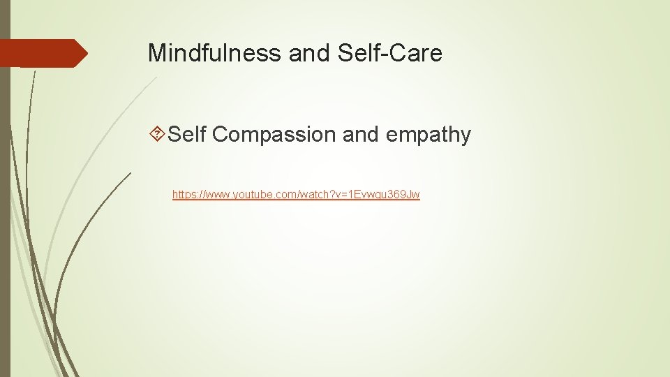 Mindfulness and Self-Care Self Compassion and empathy https: //www. youtube. com/watch? v=1 Evwgu 369