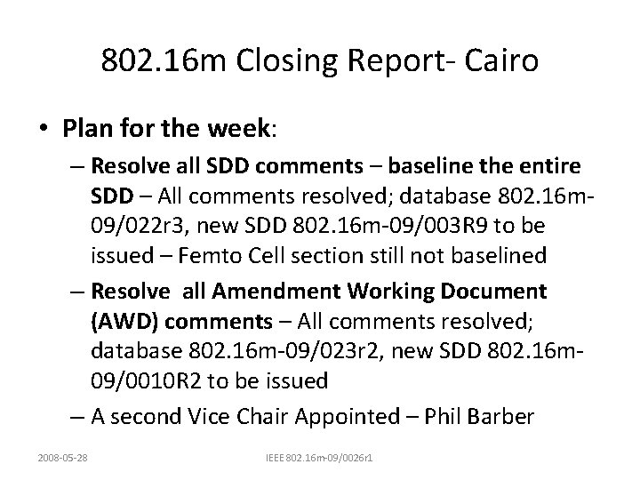 802. 16 m Closing Report- Cairo • Plan for the week: – Resolve all