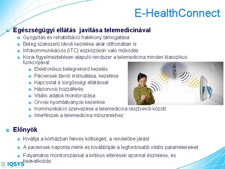 E-Health. Connect Egészségügyi ellátás javítása telemedicinával Gyógyítás és rehabilitáció hatékony támogatása Beteg szakszerű távoli
