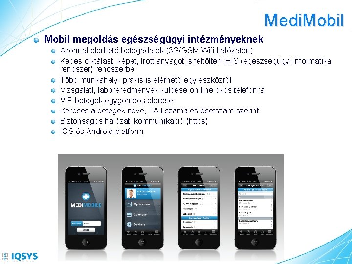 Medi. Mobil megoldás egészségügyi intézményeknek Azonnal elérhető betegadatok (3 G/GSM Wifi hálózaton) Képes diktálást,